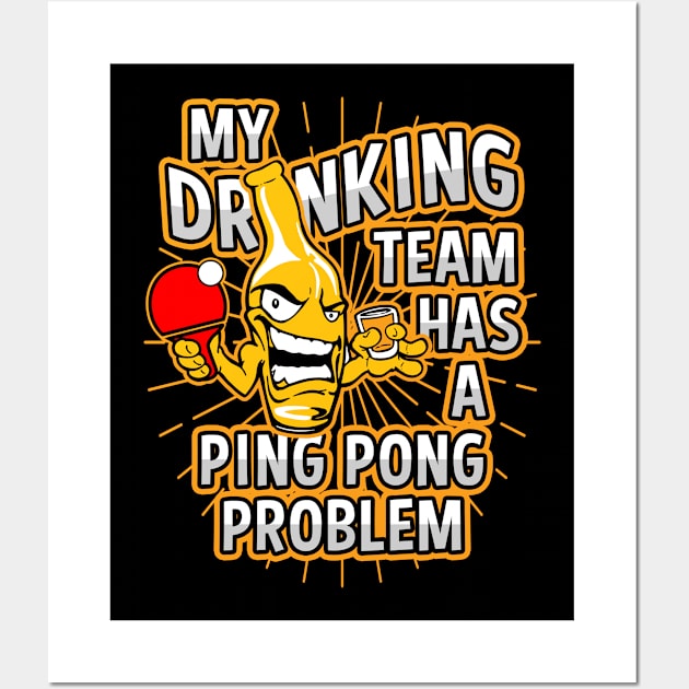 My Drinking Team Has A Ping Pong Problem Wall Art by megasportsfan